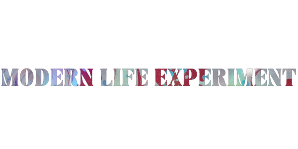 MODERN LIFE EXPERIMENT